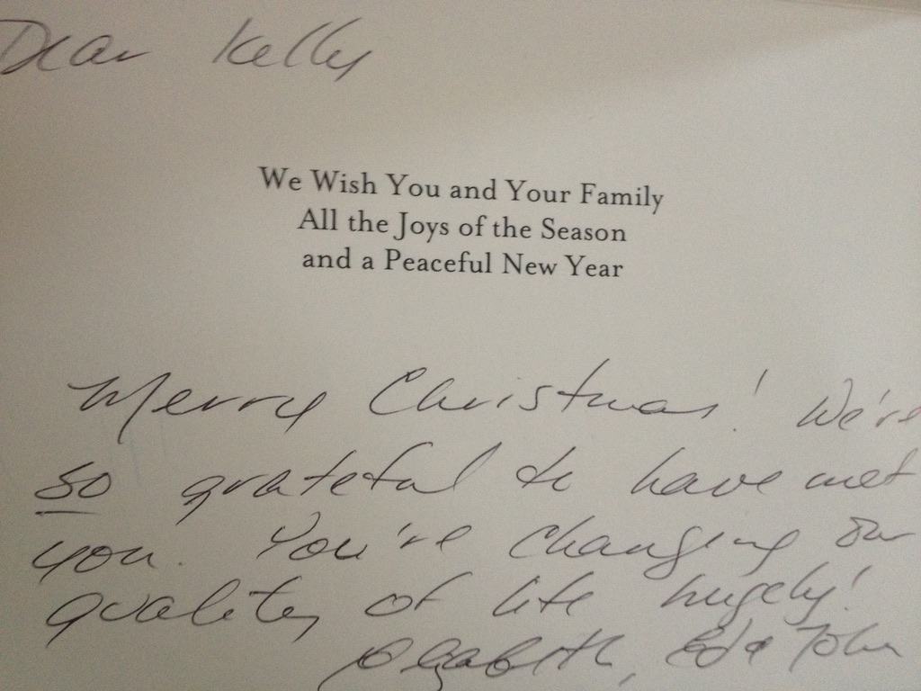 a letter from a client written in 2013 that says, "Dear Kelly, Merry Christmas! We're so grateful to have met you! You're changing the quality of our life, hugely! signed by the clients