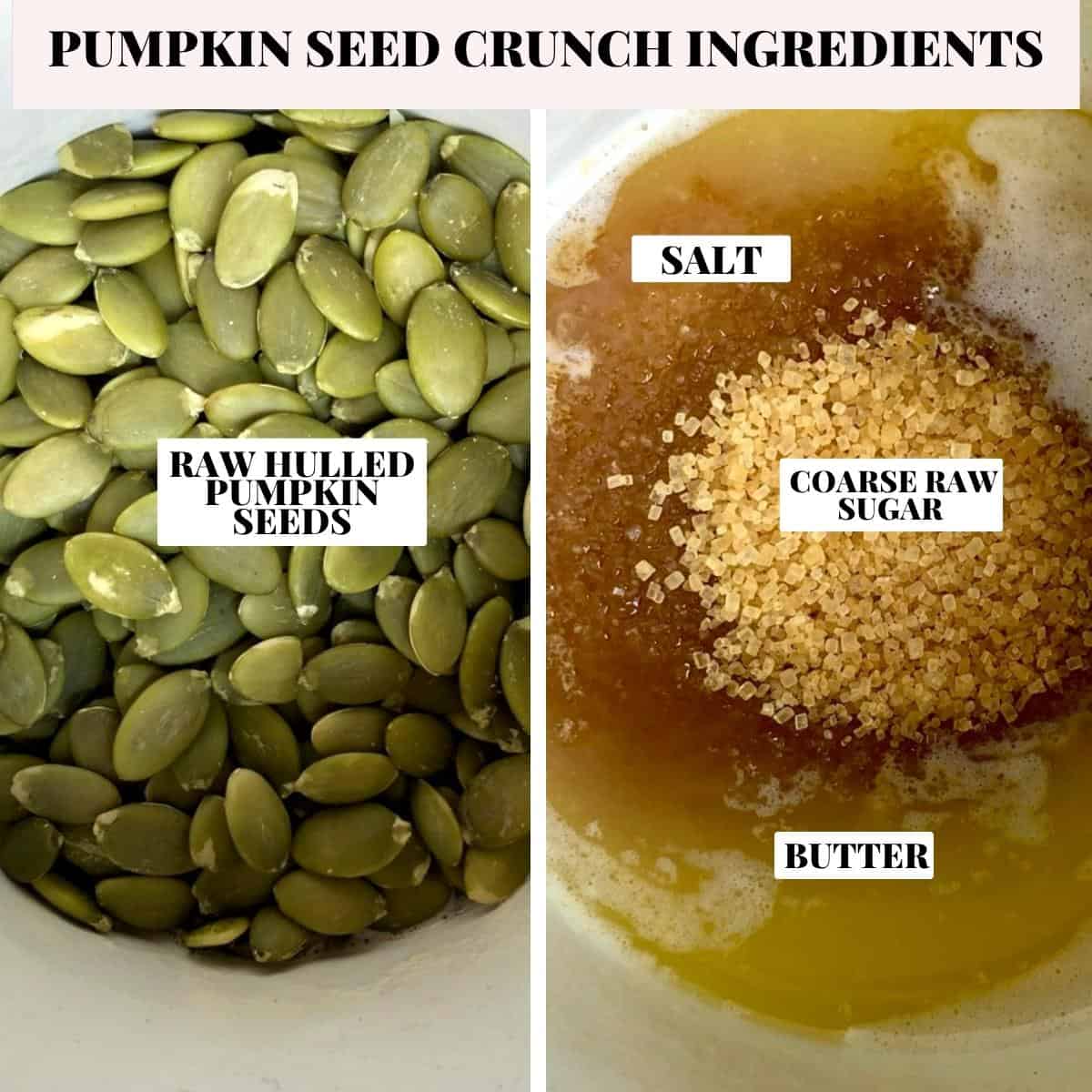 Labeled pumpkin seed crunch ingredients including raw hulled pumpkin seeds, raw coarse sugar, unsalted butter, and salt.